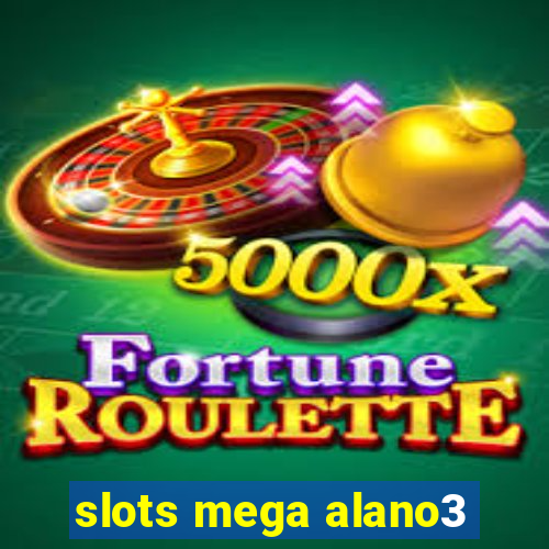 slots mega alano3